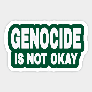 GENOCIDE IS NOT OKAY - Back Sticker